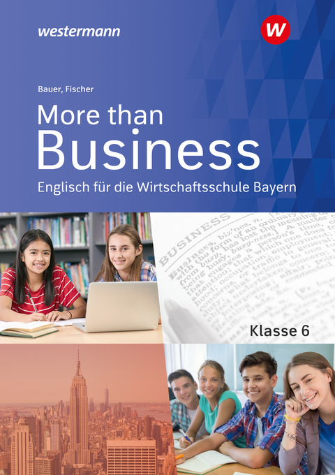 More than Business - Englisch an der Wirtschaftsschule in Bayern - Elena Fischer, Thomas Bauer