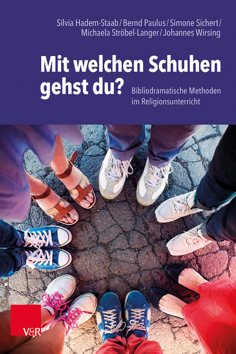 Mit welchen Schuhen gehst du? - Silvia Hadem-Staab, Bernd Paulus, Simone Sichert, Michaela Ströbel-Langer, Johannes Wirsing