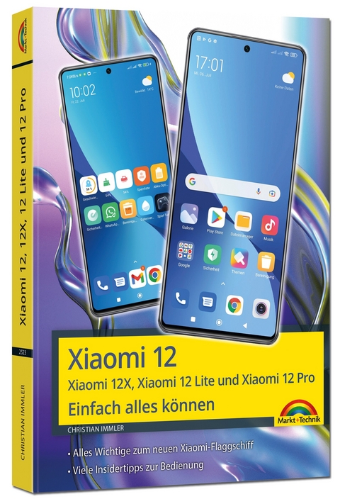 Xiaomi 12, 12X, 12 Lite und Xiaomi 12 Pro - Einfach alles können - Christian Immler