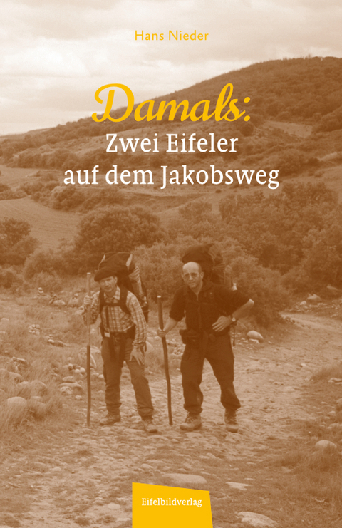 Damals - Zwei Eifeler auf dem Jakobsweg - Hans Nieder