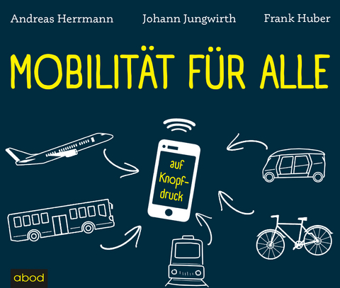 Mobilität für alle - Andreas Herrmann, Johann Jungwirth, Frank Huber