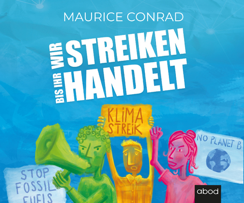 Wir streiken, bis ihr handelt! - Maurice Conrad