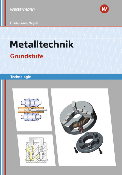 Metalltechnik Technologie - Erwin Lösch, Erich Renner, Heinz Frisch, Manfred Büchele