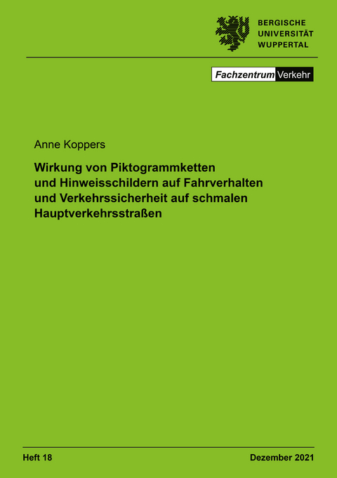 Wirkung von Piktogrammketten und Hinweisschildern auf Fahrverhalten und Verkehrssicherheit auf schmalen Hauptverkehrsstraßen - Anne Koppers