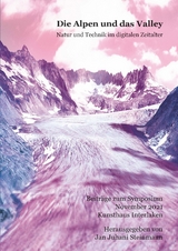 Die Alpen und das Valley - Sabine Himmelsbach, Joël Luc Cachelin, Oliver Dürr, Anna Weber, Robert König, Olivia Röllin, Jan Juhani Steinmann