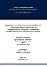 Langzeitstudie zum Vorkommen von Extended-Spectrum ß-Laktamase-produzierenden E. coli in der konventionellen und ökologischen Schweinemast sowie bei Wildschweinen im Nordosten Deutschlands - Katharina Meissner