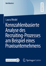 Kennzahlenbasierte Analyse des Recruiting-Prozesses am Beispiel eines Praxisunternehmens - Laura Wedel