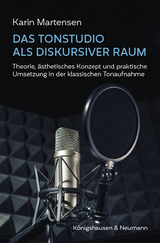 Das Tonstudio als diskursiver Raum - Karin Martensen