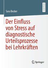 Der Einfluss von Stress auf diagnostische Urteilsprozesse bei Lehrkräften - Sara Becker