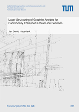 Laser Structuring of Graphite Anodes for Functionally Enhanced Lithium-Ion Batteries - Jan Bernd Habedank