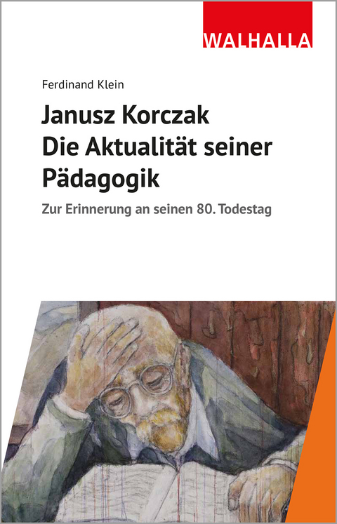 Janusz Korczak: Die Aktualität seiner Pädagogik - Ferdinand Klein