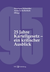 25 Jahre Kartellgesetz – ein kritischer Ausblick - Henrique Schneider, Jean-Pierre Bringhen, Nina Zosso, Cristina Schaffner, Andreas Kellerhals, Daniel Emch, Laura Müller, Pranvera Këllezi, Anne-Cathrine Tanner, Markus Saurer