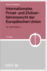 Internationales Privat- und Zivilverfahrensrecht der EU in a nutshell (3. Aufl.) - Pascal Grolimund