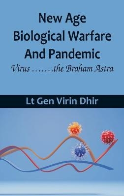 New Age Biological Warfare and Pandemic - Virus .......the Braham Astra - Lt Gen Virin Dhir