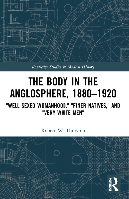 The Body in the Anglosphere, 1880–1920 - Robert W. Thurston