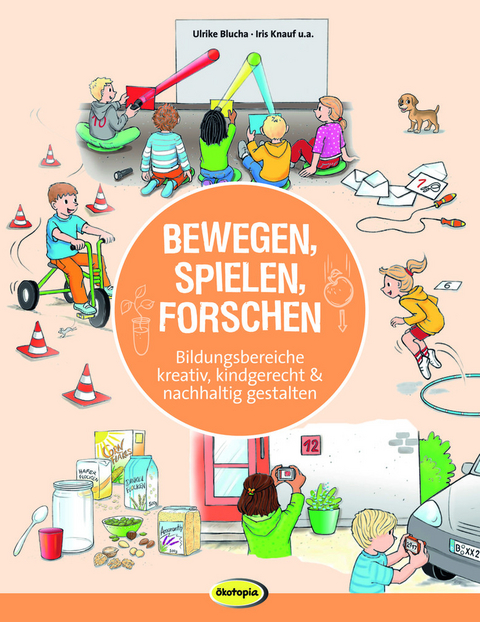 Bewegen, Spielen, Forschen - Ulrike Blucha, Iris Knauf