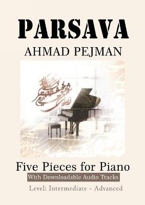 PARSAVA, Five Pieces for solo Piano - Ahmad Pejman