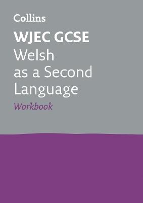 WJEC GCSE Welsh as a Second Language Workbook -  Collins GCSE