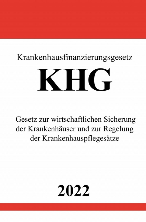 Krankenhausfinanzierungsgesetz KHG 2022 - Ronny Studier