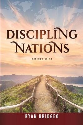 Discipling Nations - Ryan Bridgeo