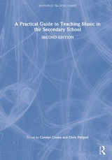 A Practical Guide to Teaching Music in the Secondary School - Cooke, Carolyn; Philpott, Chris