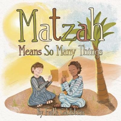 Matzah Means So Many Things - Faith Goldstein