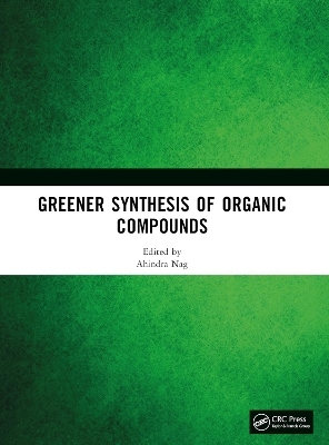 Greener Synthesis of Organic Compounds - 