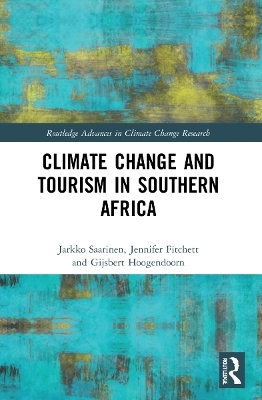 Climate Change and Tourism in Southern Africa - Jarkko Saarinen, Jennifer Fitchett, Gijsbert Hoogendoorn