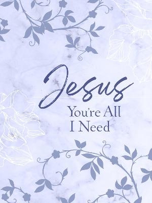 Jesus You're All I Need Ziparound Devotional -  Broadstreet Publishing Group LLC