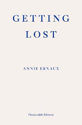 Getting Lost – WINNER OF THE 2022 NOBEL PRIZE IN LITERATURE - Annie Ernaux