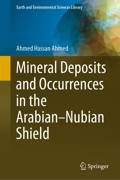 Mineral Deposits and Occurrences in the Arabian–Nubian Shield - Ahmed Hassan Ahmed