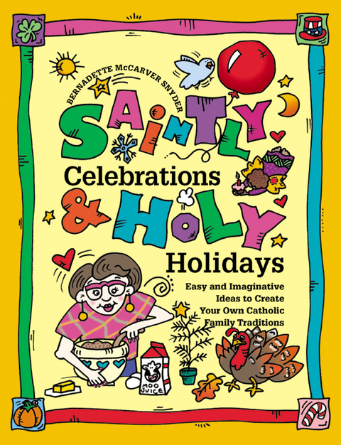 Saintly Celebrations and Holy Holidays - Bernadette McCarver Snyder