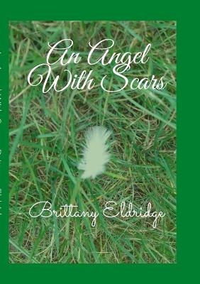 An Angel With Scars - Brittany Eldridge