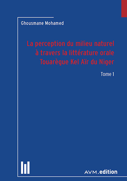 La perception du milieu naturel à travers la littérature orale Touarègue Kel Aïr du Niger - Ghousmane Mohamed