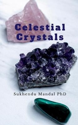 Celestial Crystals - Sukhendu Mandal Phd