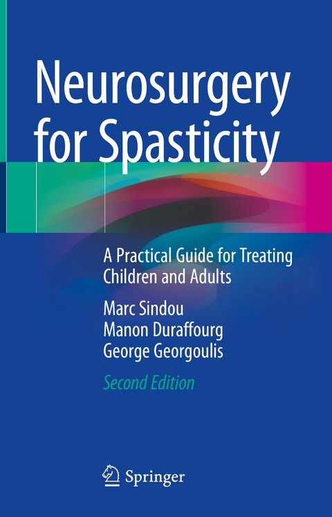 Neurosurgery for Spasticity - Marc Sindou, Manon Duraffourg, George Georgoulis