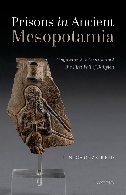 Prisons in Ancient Mesopotamia - J. Nicholas Reid