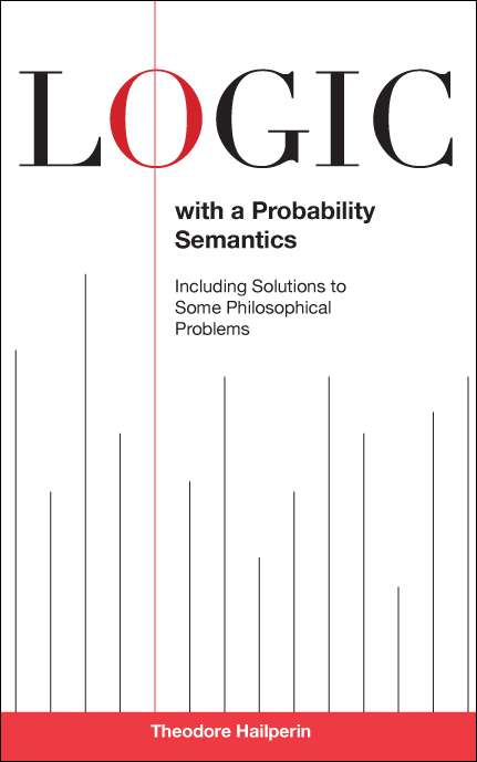 Logic with a Probability Semantics -  Theodore Hailperin