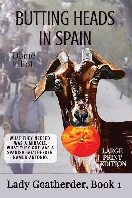 Butting Heads in Spain - LARGE PRINT - Diane Elliott