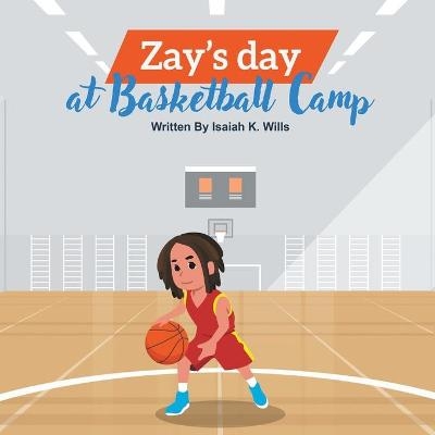 Zay's Day at Basketball Camp - ISAIAH K WILLS