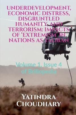 Underdevelopment, Economic Distress, Disgruntled Humanity, and Terrorism - Yatindra Choudhary