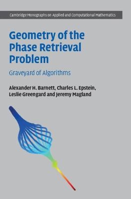 Geometry of the Phase Retrieval Problem - Alexander H. Barnett, Charles L. Epstein, Leslie Greengard, Jeremy Magland