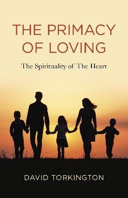 Primacy of Loving, The - David John Torkington