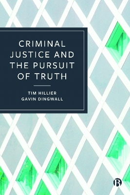 Criminal Justice and the Pursuit of Truth - Tim Hillier, Gavin Dingwall