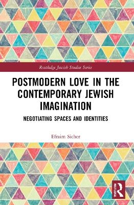 Postmodern Love in the Contemporary Jewish Imagination - Efraim Sicher