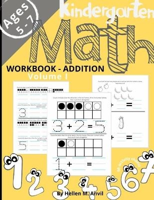 Kindergarten Math Addition Workbook Age 5-7 - Hellen M Anvil