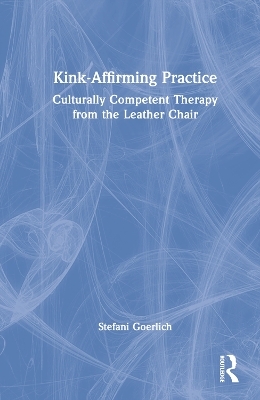 Kink-Affirming Practice - Stefani Goerlich