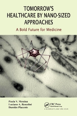 Tomorrow's Healthcare by Nano-sized Approaches - Paula Messina, Benedini Luciano, Damian Placente