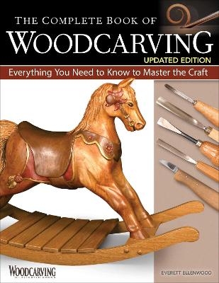 The Complete Book of Woodcarving, Updated Edition - Everett Ellenwood