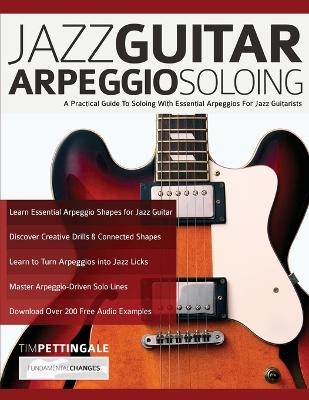 Jazz Guitar Arpeggio Soloing - Tim Pettingale, Joseph Alexander